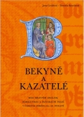 BEKYNĚ A KAZATELÉ. Mezi mravním ideálem, homiletikou a pastorační praxí v českých zemích 14.–16. století.